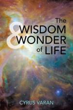 Wisdom & Wonder of Life af Cyrus Varan