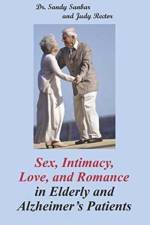 Sex, Intimacy, Love, and Romance in Elderly and Alzheimer's Patients af Judy Rector