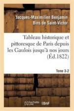Tableau Historique Et Pittoresque de Paris Depuis Les Gaulois Jusqu'a Nos Jours Tome 3-2 af Jacques-Maximilien Benjamin Bins de Saint-Victor