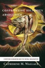 Confronting Religious Absolutism af Catherine M Wallace