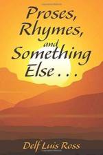 Proses, Rhymes, and Something Else . . . af Delf Luis Ross