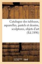 Catalogue Des Tableaux, Aquarelles, Pastels Et Dessins, Sculptures, Objets d'Art Et d'Ameublement af Georges Petit