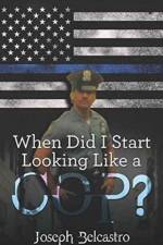 When Did I Start Looking Like a Cop? af Joseph Belcastro