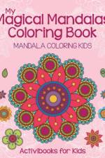 My Magical Mandalas Coloring Book af Activibooks For Kids