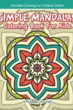 Simple Mandalas Coloring Book For Kids - Mandala Coloring For Children Edition af Activibooks For Kids