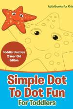 Simple Dot To Dot Fun For Toddlers - Toddler Puzzles 2 Year Old Editon af Activibooks For Kids
