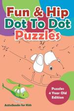 Fun & Hip Dot To Dot Puzzles - Puzzle 4 Year Old Edition af Activibooks For Kids