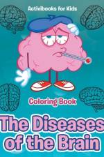Diseases of the Brain Coloring Book af Activibooks For Kids
