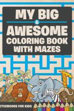 My Big & Awesome Coloring Book with Mazes af Activibooks For Kids