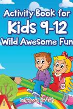 Activity Book for Kids 9-12 Wild Awesome Fun af Activibooks For Kids