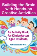 Building the Brain with Hands-on Creative Activities af Activibooks For Kids
