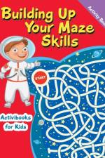 Building Up Your Maze Skills Activity Book af Activibooks For Kids