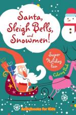 Santa, Sleigh Bells, and Snowmen! Super Holiday Fun Coloring Book af Activibooks For Kids