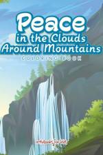 Peace in the Clouds Around Mountains Coloring Book af Activibooks For Kids