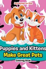 Puppies and Kittens Make Great Pets Coloring Book af Activibooks For Kids