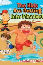 Kids Are Getting Into Mischief, a Coloring Book af Activibooks For Kids
