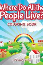 Where Do All the People Live? Coloring Book af Activibooks For Kids