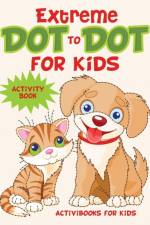 Extreme Dot to Dot for Kids Activity Book af Activibooks For Kids