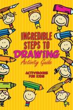 Incredible Steps to Drawing Activity Guide af Activibooks For Kids