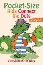 Pocket-Size Kids Connect the Dots Activity Book af Activibooks For Kids
