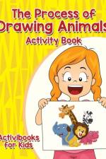 Process of Drawing Animals Activity Book af Activibooks For Kids