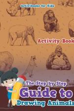Step by Step Guide to Drawing Animals af Activibooks For Kids