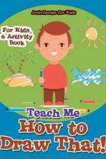 Teach Me How to Draw That! For Kids, a Activity Book af Activibooks For Kids