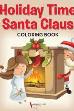 Holiday Time Santa Claus Coloring Book af Activibooks For Kids