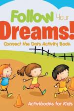 Follow Your Dreams! Connect the Dots Activity Book af Activibooks For Kids