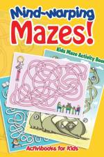 Mind-warping Mazes! Kids Maze Activity Book af Activibooks For Kids