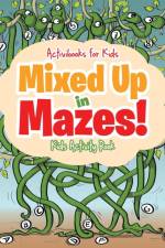 Mixed Up in Mazes! Kids Activity Book af Activibooks For Kids