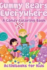 Gummy Bears Everywhere, A Candy Coloring Book af Activibooks For Kids