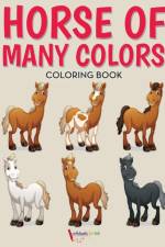 Horse of Many Colors Coloring Book af Activibooks For Kids