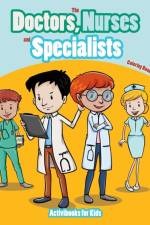 Doctors, Nurses and Specialists Coloring Book af Activibooks For Kids