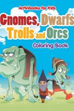 Gnomes, Dwarfs, Trolls and Orcs Coloring Book af Activibooks For Kids