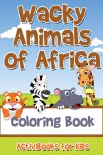 Wacky Animals of Africa Coloring Book af Activibooks For Kids