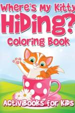 Where's My Kitty Hiding? Coloring Book af Activibooks For Kids