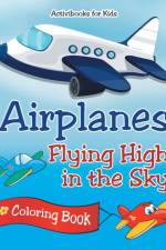 Airplanes Flying High in the Sky Coloring Book af Activibooks For Kids