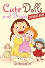 Cute Dolls and Dresses Coloring Book af Activibooks For Kids