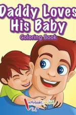 Daddy Loves His Baby Coloring Book af Activibooks For Kids