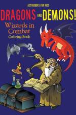 Dragons and Demons! Wizards in Combat Coloring Book af Activibooks For Kids