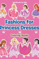 Fashions for Princess Dresses Coloring Books af Activibooks For Kids