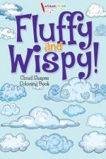 Fluffy and Wispy! Cloud Shapes Coloring Book af Activibooks For Kids