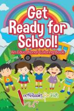 Get Ready for School! An Educational Coloring Book af Activibooks For Kids