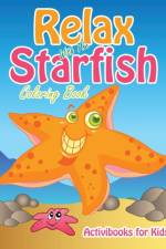 Relax With The Starfish Coloring Book af Activibooks For Kids