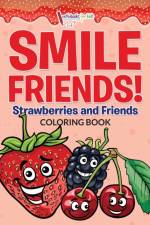 Smile Friends! Strawberries and Friends Coloring Book af Activibooks For Kids