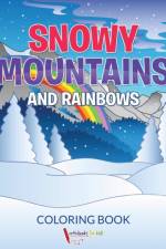 Snowy Mountains and Rainbows Coloring Book af Activibooks For Kids