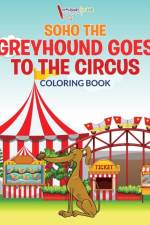 Soho The Greyhound Goes To The Circus Coloring Book af Activibooks For Kids