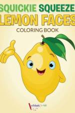 Squickie Squeeze! Lemon Faces Coloring Book af Activibooks For Kids