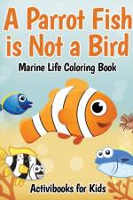 Parrot Fish is Not a Bird af Activibooks For Kids